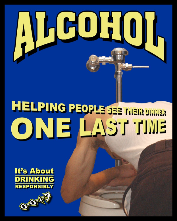 Ein Plakat mit einer Person auf der Toilette und einem Wasserhahn im Hintergrund, mit der Aufschrift "Alkohol: Hilft dabei, das Abendessen noch einmal zu sehen."